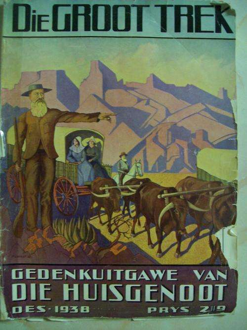 DIE GROOT TREK - Gedenkuitgawe van DIE HUISGENOOT Desember 1938