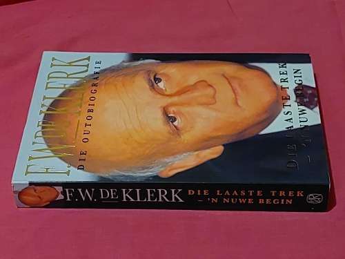 Signed book : F.W de Klerk die Outobiografie Die Laaste Trek - `N Nuwe Begin