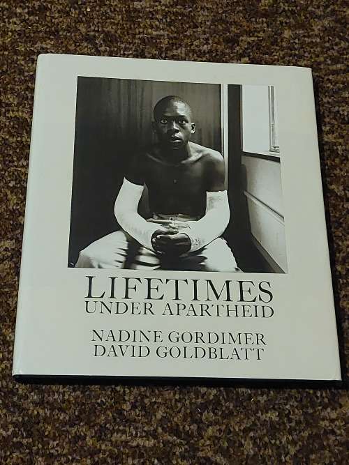 Lifetimes Under Apartheid by David Golblatt and Nadine Gordimer - 1st Edition