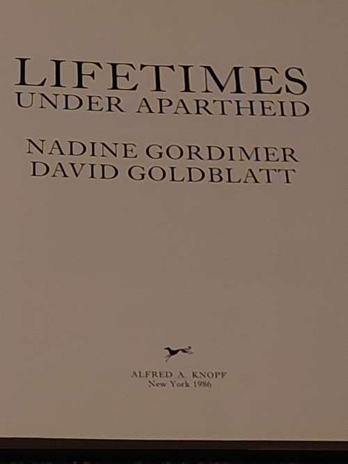 Lifetimes Under Apartheid by David Golblatt and Nadine Gordimer - 1st Edition