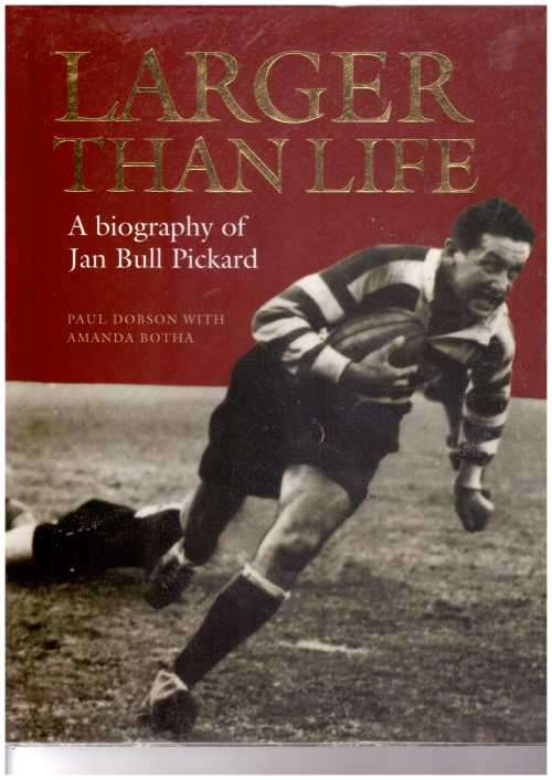 Rugby book "Larger than Life. A Biography of Jan Bull Pickard" (2008) H/C D/W 232 pp