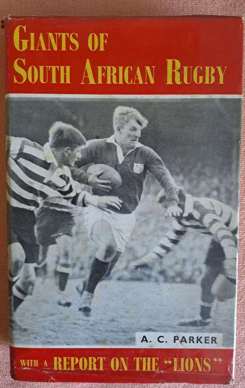 Rugby book - Giants of SA Rugby - AC Parker & report 1962 Lions H/c, dust wrapper (c1962) 275 pp