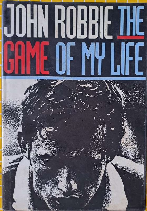 Rugby book - John Robbie - The Game of my Life  h/c d/w
