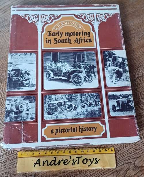 EARLY MOTORING IN SOUTH AFRICA BY R H JOHNSTON ~ ISBN 0 86977 0 56