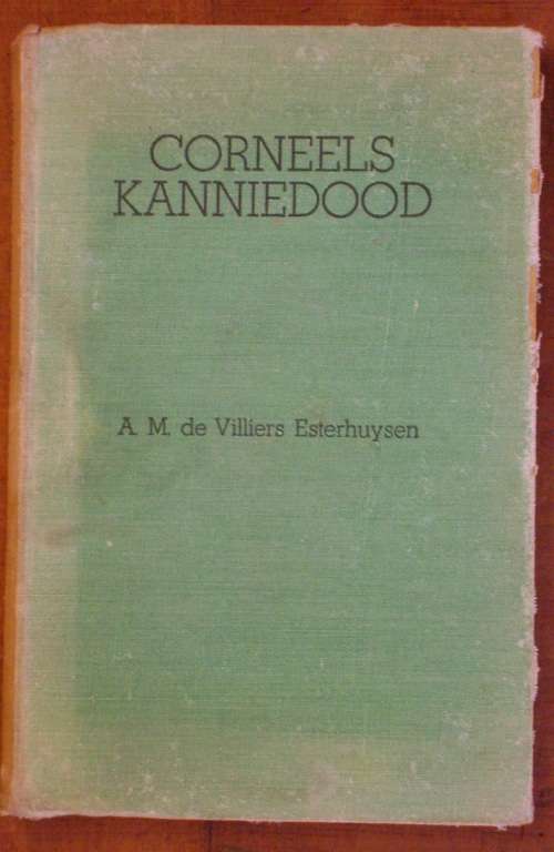 Corneels Kanniedood (AM De Villiers Esterhuysen) Anglo Boereoorlog herinneringe