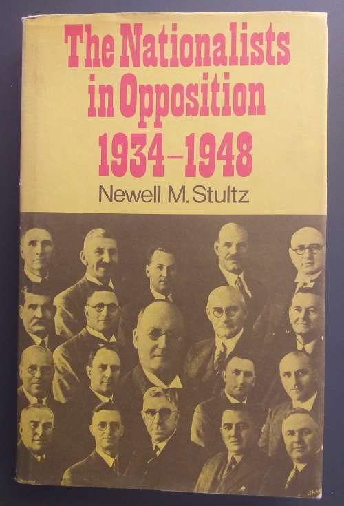 The Nationalists in Opposition 1934-1948 (Newell M Stultz)