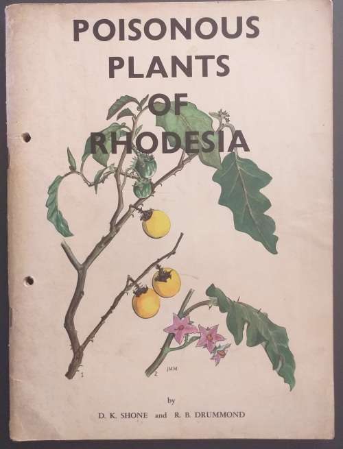 Poisonous plants of Rhodesia by DK Shone & RB Drummond