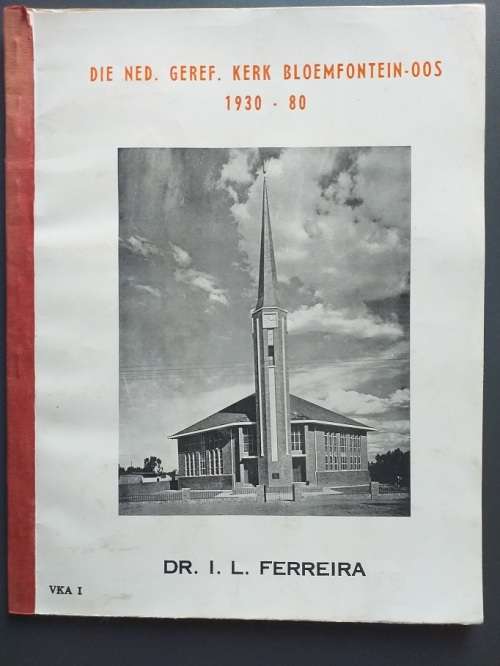 Die Nederduits Gereformeerde kerk Bloemfontein Oos 1930-1980 (Dr IL Ferreira)