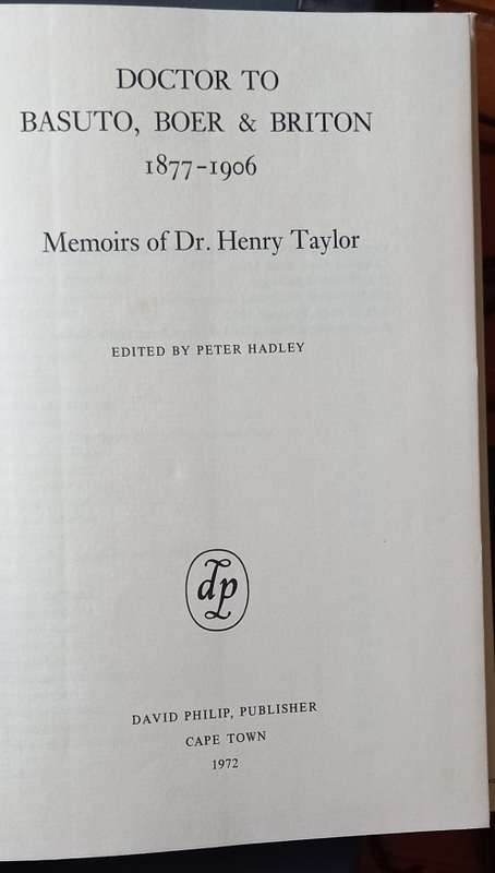 Doctor to Basuto Boer & Briton 1877-1906 (Memoirs of Dr Henry Taylor)