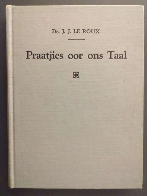 Praatjies oor ons taal (Dr JJ le Roux) Prof GS Nienaber se kopie