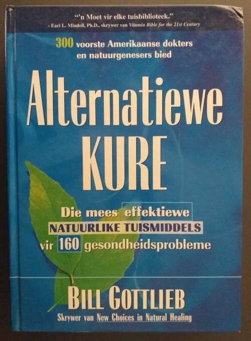 Alternatiewe kure (Effektiewe natuurlike tuismiddels vir 160 gesondheidsprobleme) Bill Gottlieb