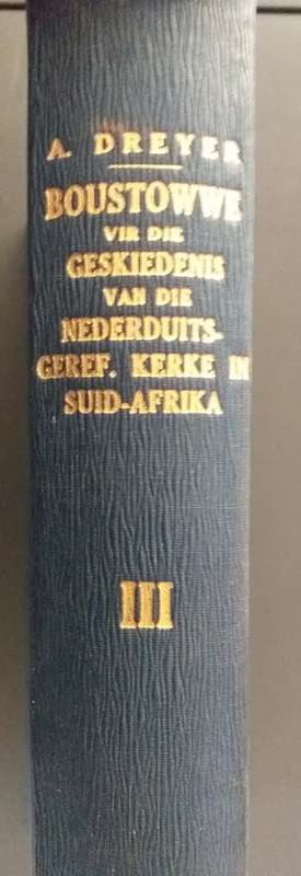 Boustoffen voor de Geschiedenis der NG Kerken in Zuid Afrika Dele I, II en III VOLLEDIG