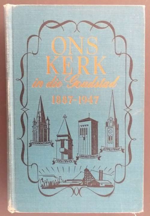 Ons kerk in die Goudstad 1887-1947 (Ds AP Smit)