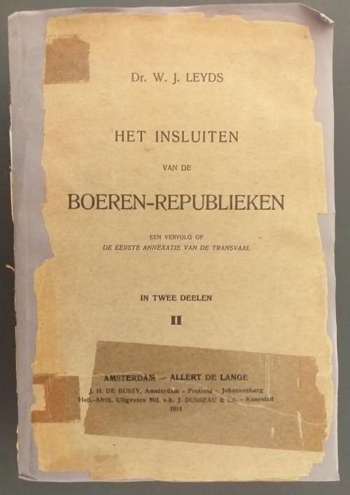 Het insluiten van de Boeren Republieken In twee delen (Dr WJ Leyds) HIERDIE IS DEEL II