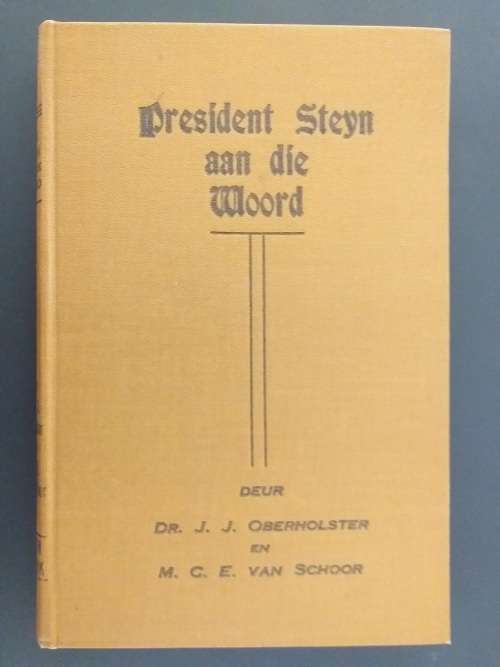 President Steyn aan die woord (Dr JJ Oberholster en MCE van Schoor)