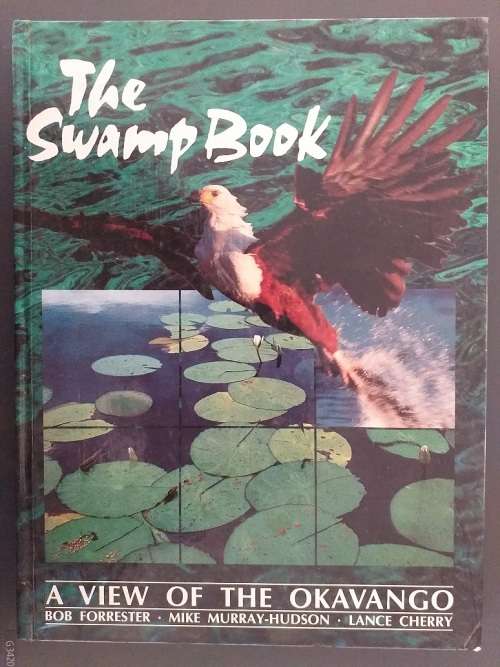 The Swamp Book: A view of the Okavango (Forrester, Murray-Hudson & Cherry)