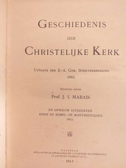 Geschiedenis der Christelijke Kerk (Prof JI Marais) 1913 *** LEESKOPIE ***