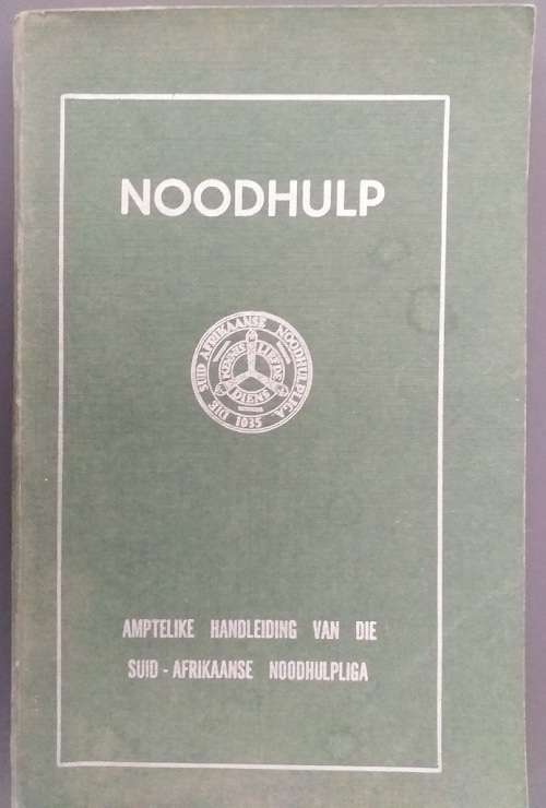 Noodhulp Amptelike handleiding van die Suid-Afrikaanse Noodhulpliga 1963