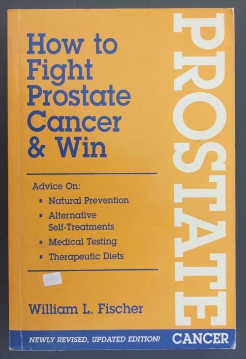 How to fight prostate cancer & win (William L. Fisher)