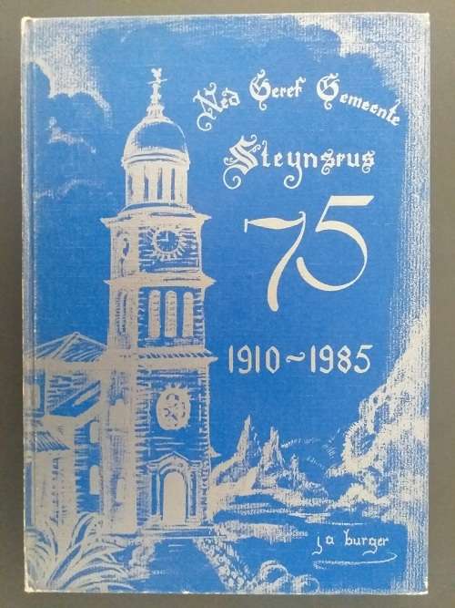 Neder Gereformeerde Gemeente Steynsrus 1910-1985 (JA Burger)