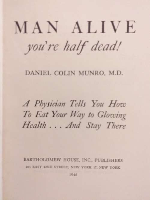 Man Alive- you`re half dead (Daniel C Munro M.D) Healthy iving