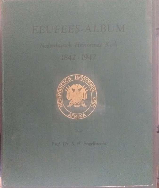 Eeufees - Album Nederduitch Hervormde Kerk 1842-1942 (SP Engelbrecht)