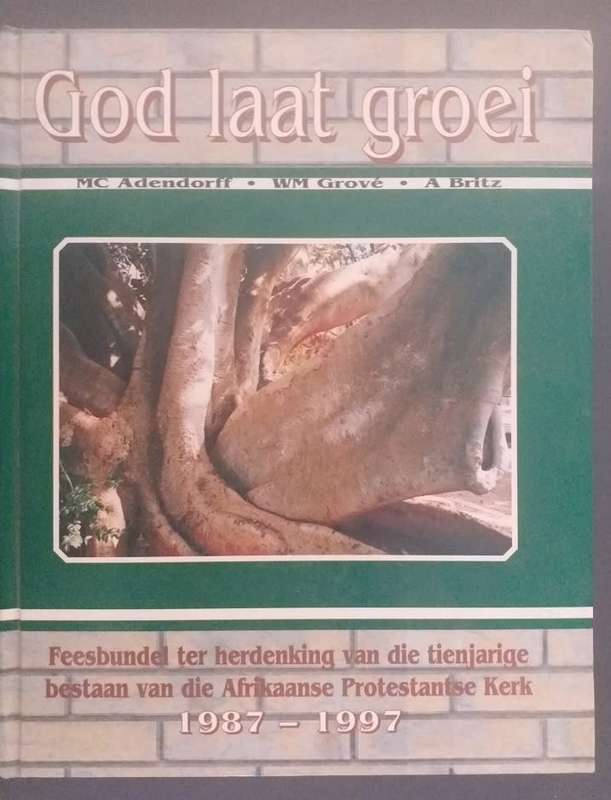 God laat Groei Feesbundel 10 jarige bestaan Afrikaanse Protestantse Kerk (APK) 1987-1997