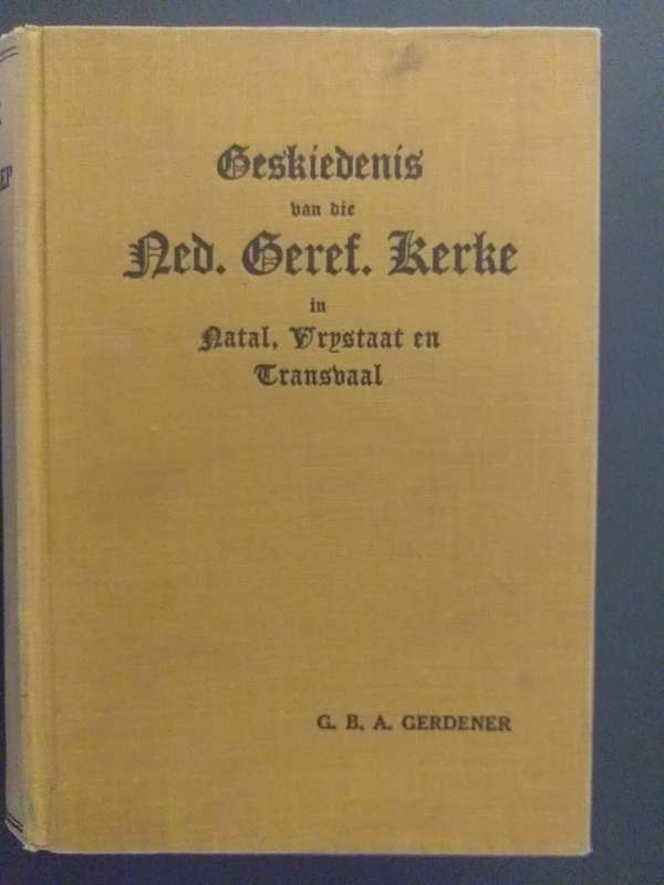 Geskiedenis van die Ned Geref Kerke van Natal, Vrystaat en Transvaal (GBA Gerdener)