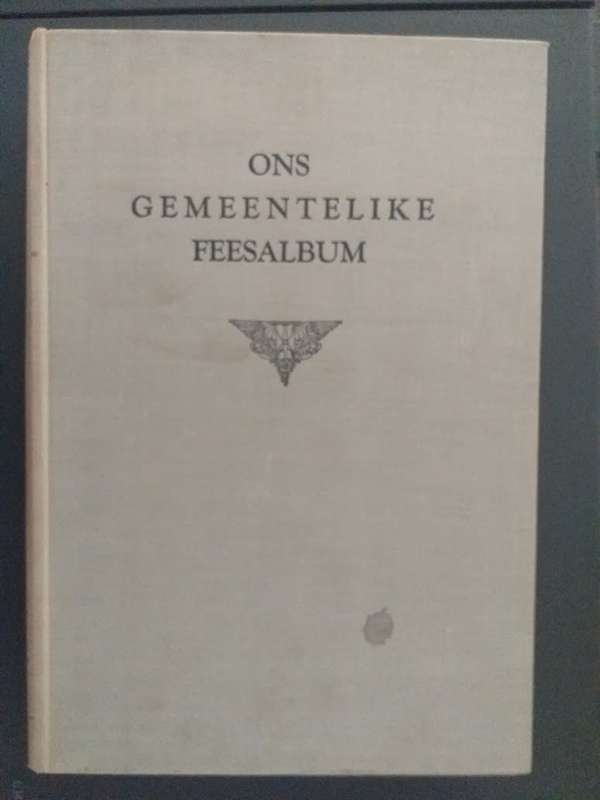 Ons Gemeentelike Feesalbum- NG Kerk 1952 Van Riebeeck- Fees