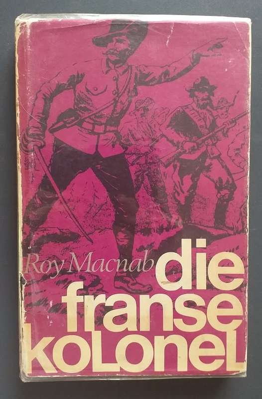 Die Franse Kolonel: Villebois-Mareuil, Vegter vir die Boere 1899-1900 - Roy Macnab