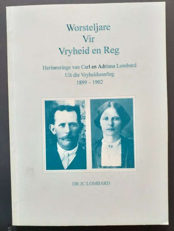 Worsteljare vir Vryheid en Reg - Herinneringe van Carl en Adriana Lombard uit die Vryheidsoorlog