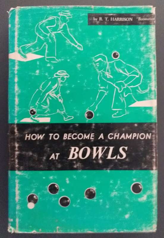How to become a champion at bowls (RT Harrison)