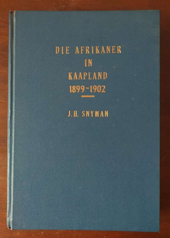 Die Afrikaner in Kaapland 1899-1902 (JH Snyman) 1973 DLitt Proefskrif