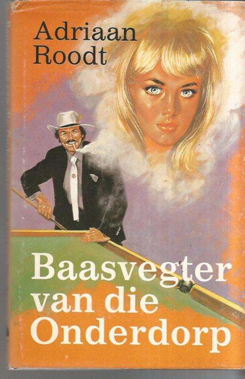 Baasvegter van die Onderdorp - Adriaan Roodt - Pronk Boekklub 1982 - Hardeband
