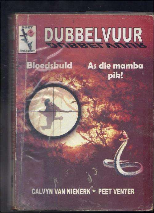 Dubbelvuur - Bloedskuld - Calvyn van Niekerk & As die mamba pik - Peet Venter - spanningsverhale