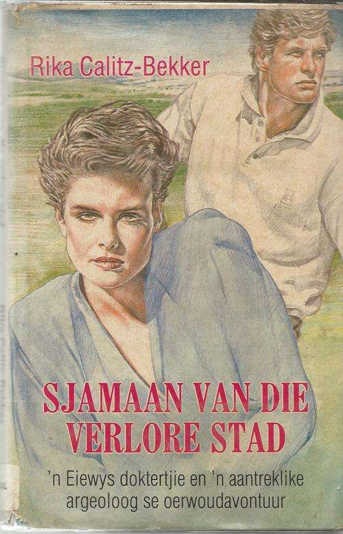 Sjamaan van die verlore stad - Rika Calitz-Bekker - 1989 - argeologie oerwoud avontuur
