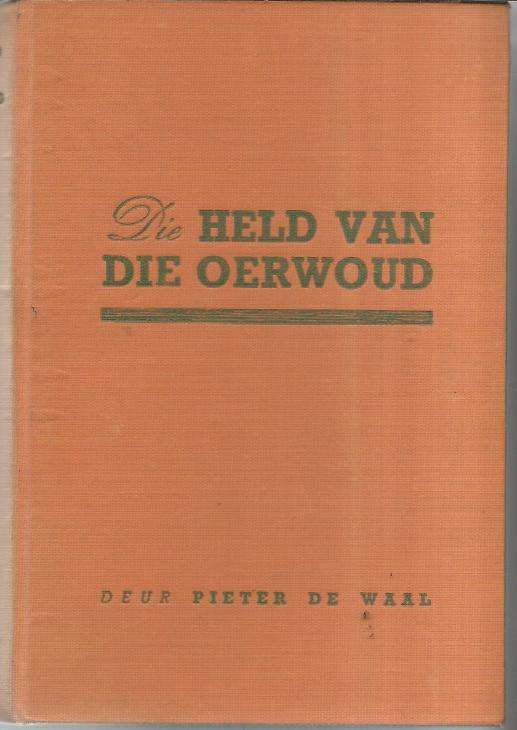 Die held van die oerwoud - Pieter de Waal - Geskiedenis - Boere Trek na Tankanyika 1904