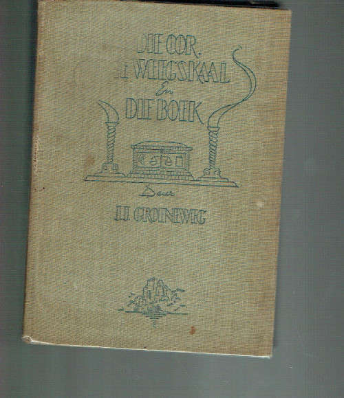 Die oor, die Weegskaal en die Boek - JJ Groeneweg - 1942 - skaars