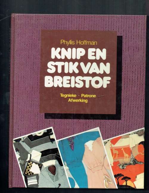 Phyllis Hoffman - Knip en stik van breistof - Kleremaak - tegnieke - patrone en afwerking