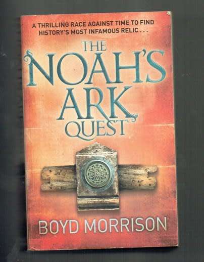 Boyd Morrison - The Noah`s ark quest - 2010 - No 1 in the Tyler Locke adventure series