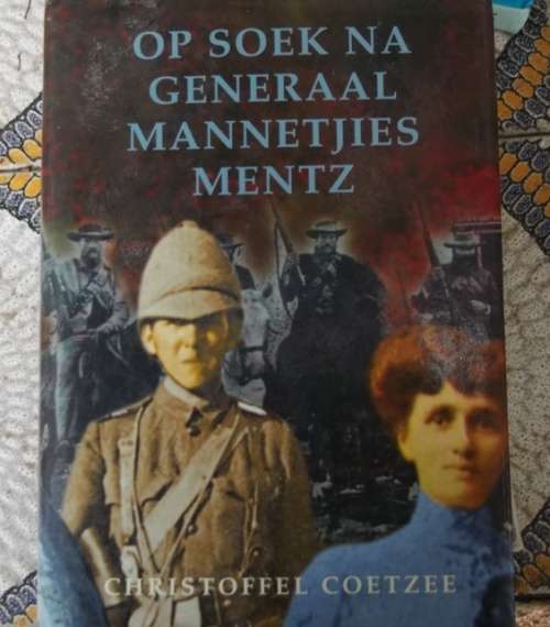 Op soek na generaal Mannetjies Mentz - Christoffel Coetzee - 1998 - Boere oorlog verhaal (c1)
