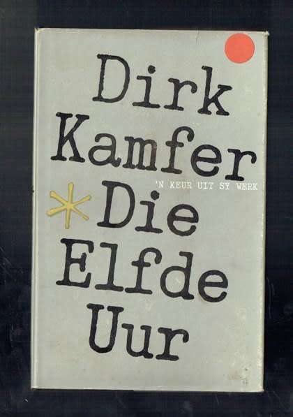 Die elfde uur - Dirk Kamfer - 1963 - Koerantman Outobiografie - storie agter die storie