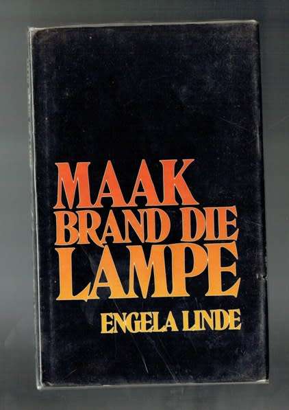 Maak brand die lampe - Engela Linde - 1985 - Roman