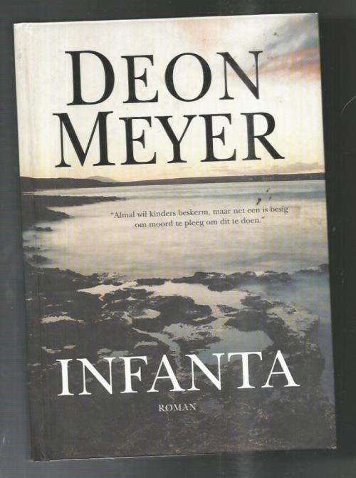 Deon Meyer - Infanta - 2004 - Hardeband - Bennie Griesel Dossier