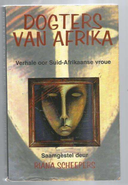 Dogters van Afrika - Riana Scheepers - 1998 - kortverhale oor SA vroue