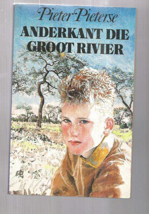 Anderkant die Groot Rivier - Pieter Pieterse - 1989 - Jeug avontuur verhaal