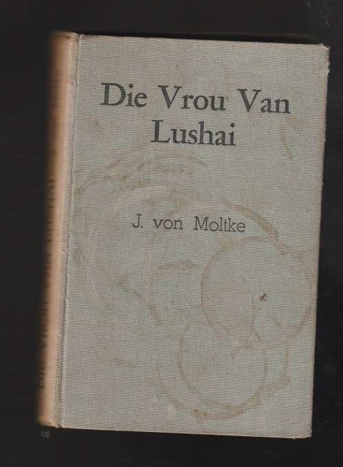 Die vrou van Lushai - J von Moltke - 1951 - eerste uitgawe - Nr 2 in Niemandsland trilogie