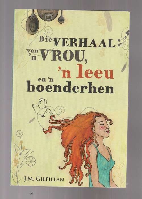 Die verhaal van n vrou, n leeu en n hoenderhen - JM Gilfillan - Humoristiese vertellings en resepte