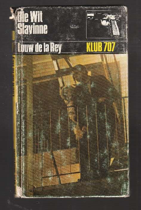 Die Wit Slavinne - Louw De La Rey - Klub 707 1970 - Louw De La Rey Speurreeks (f4)
