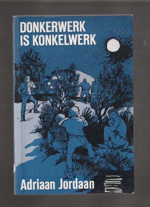 Donkerwerk is Konkelwerk - Adriaan Jordaan - 1992 - Jeug avontuurverhaal